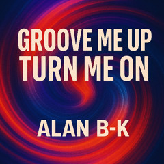 Groove Me Up _ Turn Me On