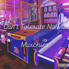 Can't Tolerate No Mo