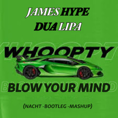 James Hype / Dua Lipa - Whoopty - Blow Your Mind  (BOOTLEG MASHUP)