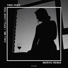 Two Feet - Call Me, I Still Love You (Marvo Remix)