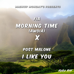 Morning Time x I Like You (Hapa Boy Mashup)