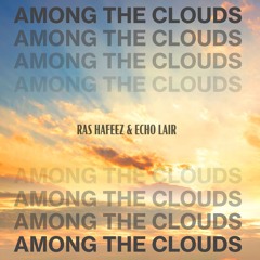 Ras Hafeez & Echo Lair - Among the Clouds