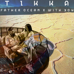 Father Ocean X With You - DJ Tikka (Ben Böhmer, Monolink, AP Dhillon)