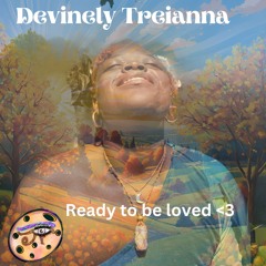 Devinely Treianna - Ready to be loved