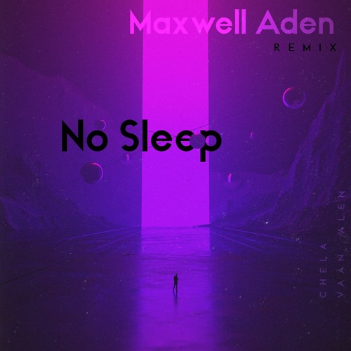 Maxwell Aden - No Sleep - [ vaan alen , chela REMIX]