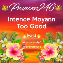 Intence Moyann - Too Good - Fast