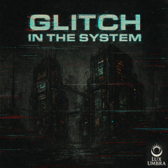 Glitch In The System