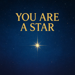 You Are A Star  (re-arranged 2025 Edition)