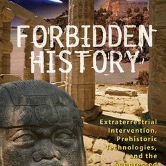 PDF/Ebook Forbidden History: Prehistoric Technologies, Extraterrestrial Intervention, and the S