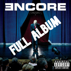 ENCORE - Full album by Eminem