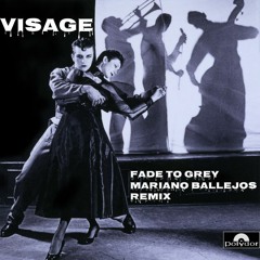 FREE DOWNLOAD Visage - Fade To Grey (Mariano Ballejos Ext Remix)