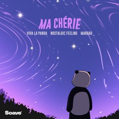 Viva La Panda & Nostalgic Feeling - Ma Chérie (ft. Margad)