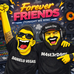 Danielo Vegas feat. M4st3rD4ny- Forever Friends (Tonight We Rise)(Extended Remix)