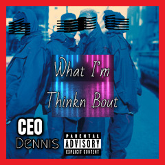 What I'm Thinkn Bout