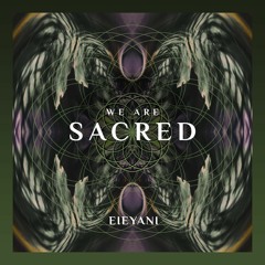 We Are Sacred (639HZ)