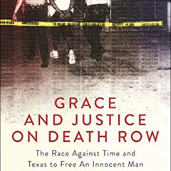 READ EPUB 💝 Grace and Justice on Death Row: The Race against Time and Texas to Free