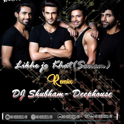 Stream DJ Shubham -Likhe Jo Khat Tujhe (Sanam) Deep House.mp3 by DJMajor  Sub | Listen online for free on SoundCloud
