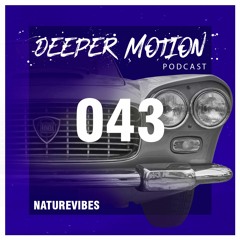 Deeper Motion Podcast #043 NatureVibes