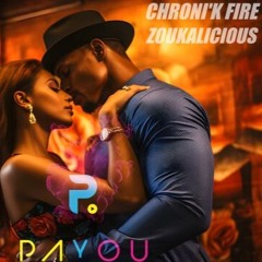 CHRONIK FIRE ZOUKALICIOUS DJ PAYOU