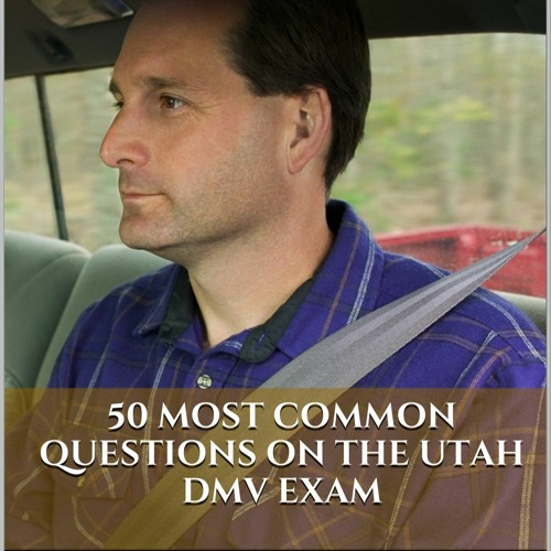 DOWNLOAD/PDF Pass Your Utah DMV Test Guaranteed! 50 Real Test Questions! Utah DMV Practic