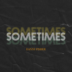 Sometimes