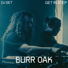 Burr Oak DJ Set | Get in Step x Eatbrain