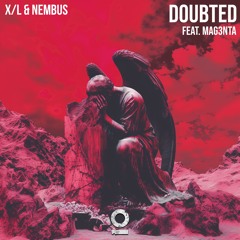 X/L & Nembus - Doubted (feat. Mag3nta) [Outertone Release]