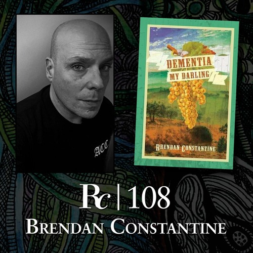 ep. 108 - Brendan Constantine