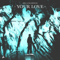 Arya & blankfaces - Your Love