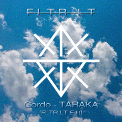 Gordo - TARAKA [FLTR LT Edit]