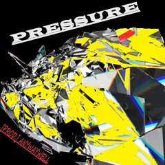 Pressure [Prod. Anywaywell]