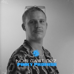 Noir Cast #27 - Dj Pinky Promise