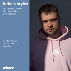 furious styles (DJ Rashad Tribute) with Ben Sleia & B:Thorough - 06 April 2020