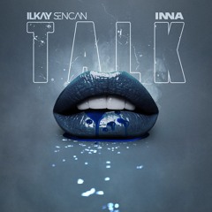 Ilkay Sencan x INNA - Talk