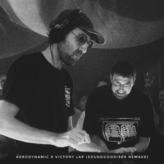 Aerodynamic x Victory Lap (Soundgoodiser Remake)