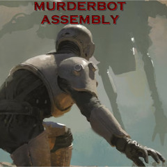 Murderbot Assembly