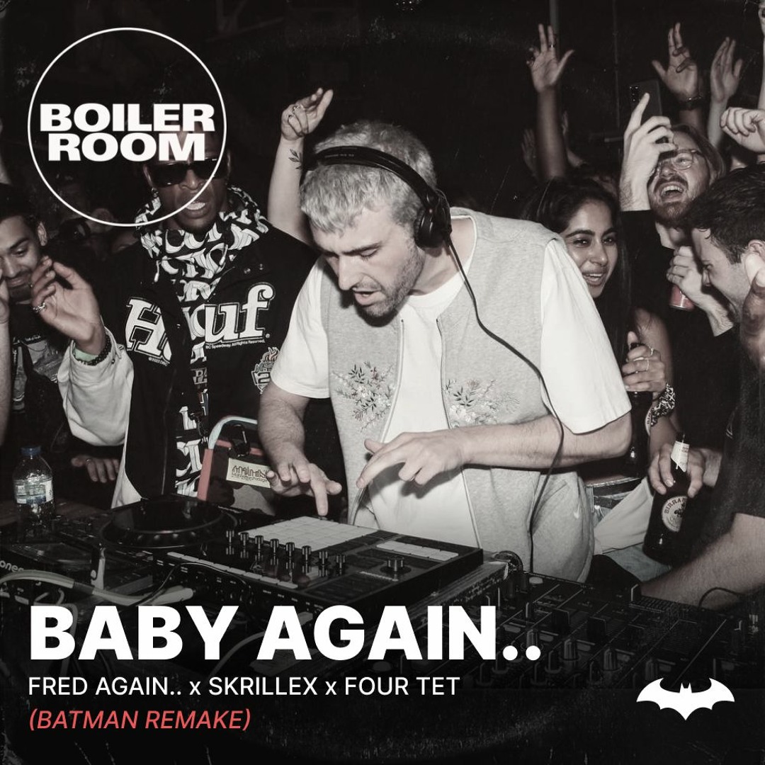 Stream Fred again.. x Skrillex x Four Tet - Baby again.. (Batman Remake ...