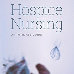 [PDF] ❤️ Read Hospice Nursing: An Intimate Guide by  Margaret R. Crawford BSN