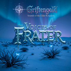 The Voices of Frater ( Griftengold - Sounds of the Elder Kingdom )