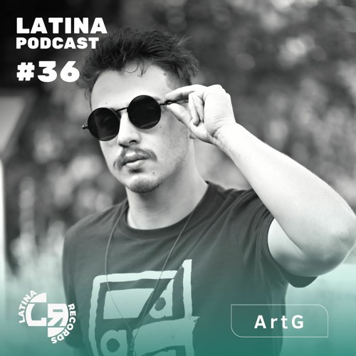 LATINA PODCAST #36 SPECIAL GUEST MIX - ArtG