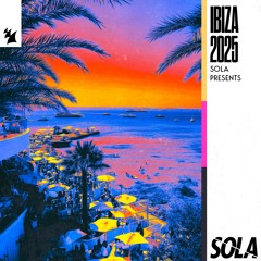 Sola Presents Ibiza 2025