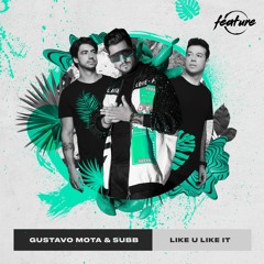 Gustavo Mota & SUBB - Like U Like It [ FREE DOWNLOAD ]