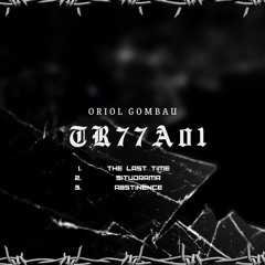 Oriol Gombau - The Last Time (Original Mix) [TR77A01]