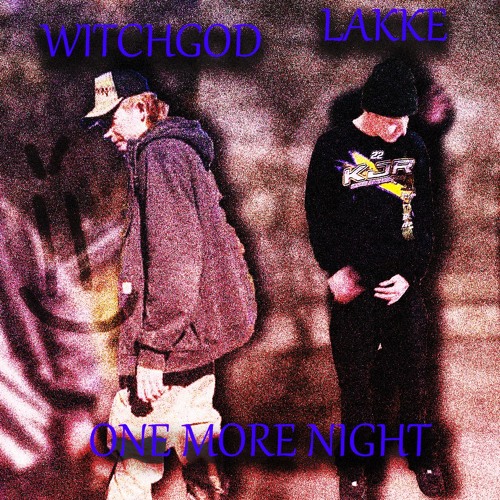 LAKKE - ONE MORE NIGHT (Feat. WITCHGOD)