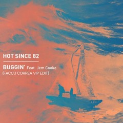 Hot Since 82 - Buggin' (VIP EDIT)