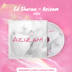 Ed Sheeran - Azizam cover (RVCKHIMOV & G3RA & GASSAN REMIX) Radio