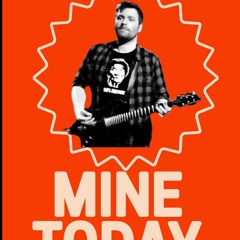 Mine Today (early home demo 2021)