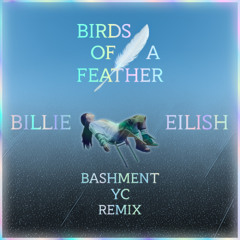 Billie Eilish - BIRDS OF A FEATHER (Bashment YC Remix)