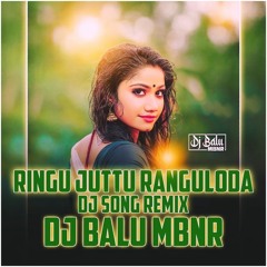 RINGU JUTTU RANGULODA SONG REMIX BY DJ BALU MBNR.mp3