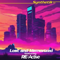 Lost And Memorized - Synthetik FM (featuring RE:Active)